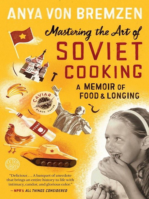 Title details for Mastering the Art of Soviet Cooking by Anya von Bremzen - Available